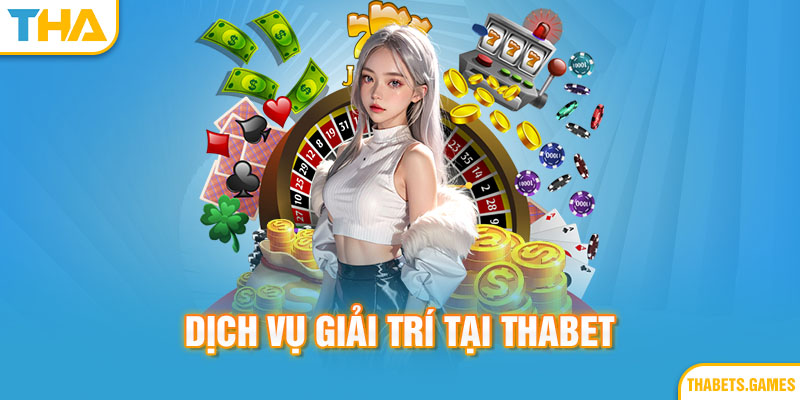 Các dịch vụ cá cược giải trí tại Thabet