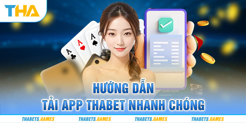 Hướng dẫn tải App Thabet về điện thoại