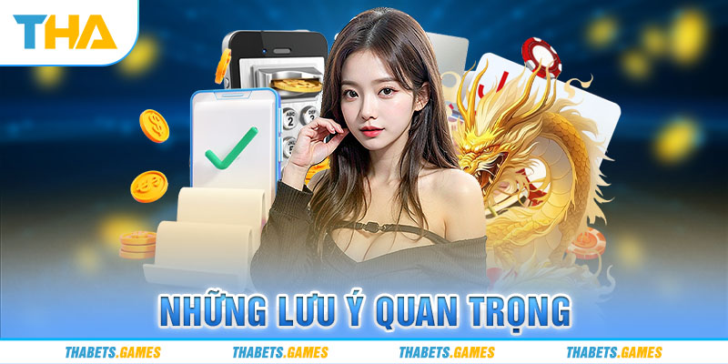 Những lưu ý quan trọng khi liên hệ thabet